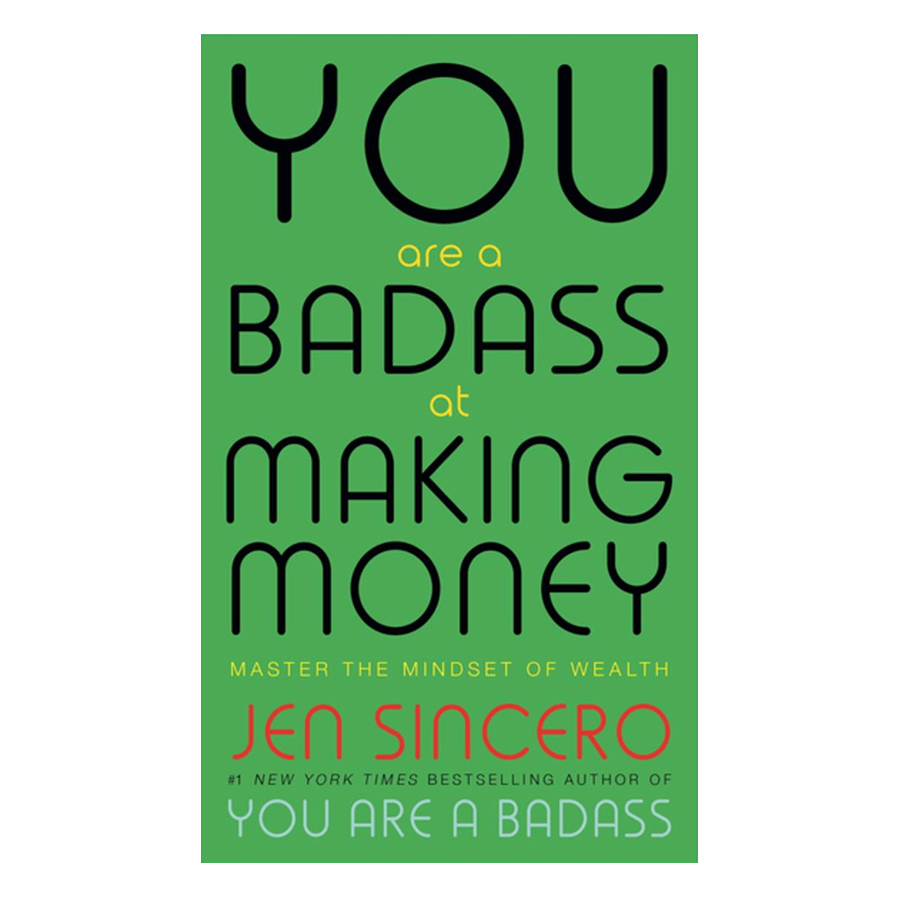 You Are A Badass At Making Money