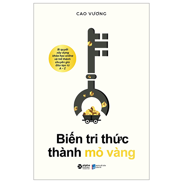 Biến Tri Thức Thành Mỏ Vàng - Cao Vương -