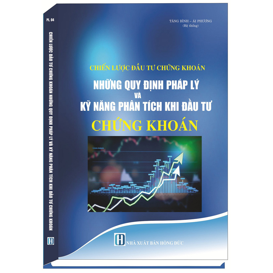 Chiến Lược Đầu Tư Chứng Khoán - Những Quy Định Pháp Lý Và Kỹ Năng Phân Tích Khi Đầu Tư Chứng Khoán