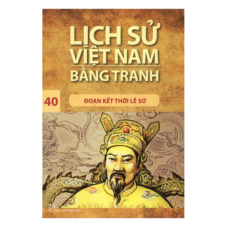 Lịch Sử Việt Nam Bằng Tranh (Tập 40): Đoạn Kết Thời Lê Sơ (Tái Bản 2017)