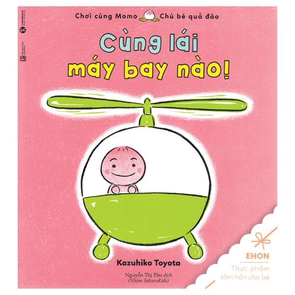 Ehon Chơi Cùng Momo - Chú Bé Quả Đào - Cùng Lái Máy Bay Nào! (Tái Bản)