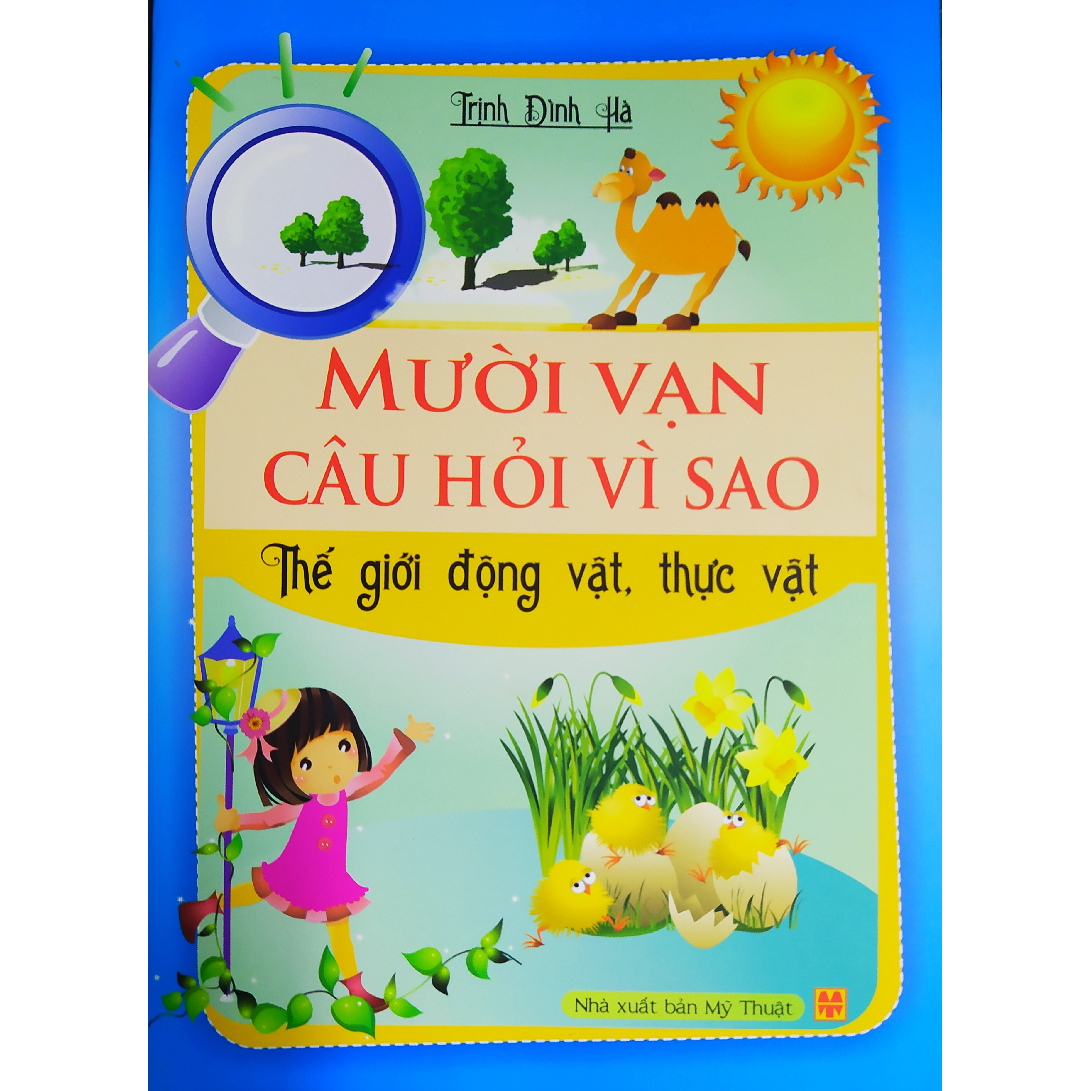 Mười vạn câu hỏi vì sao - Thế giới động vật, thực vật