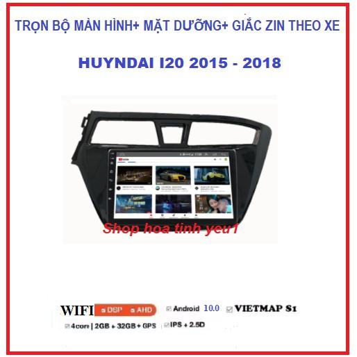 Màn hình android ô tô HUYNDAI I20 ĐỜI 2015-2018 ( kèm dưỡng và giắc ZIN theo xe) có hỗ trợ lắp đặt.