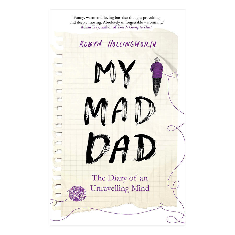 My Mad Dad: The Diary Of An Unravelling Mind