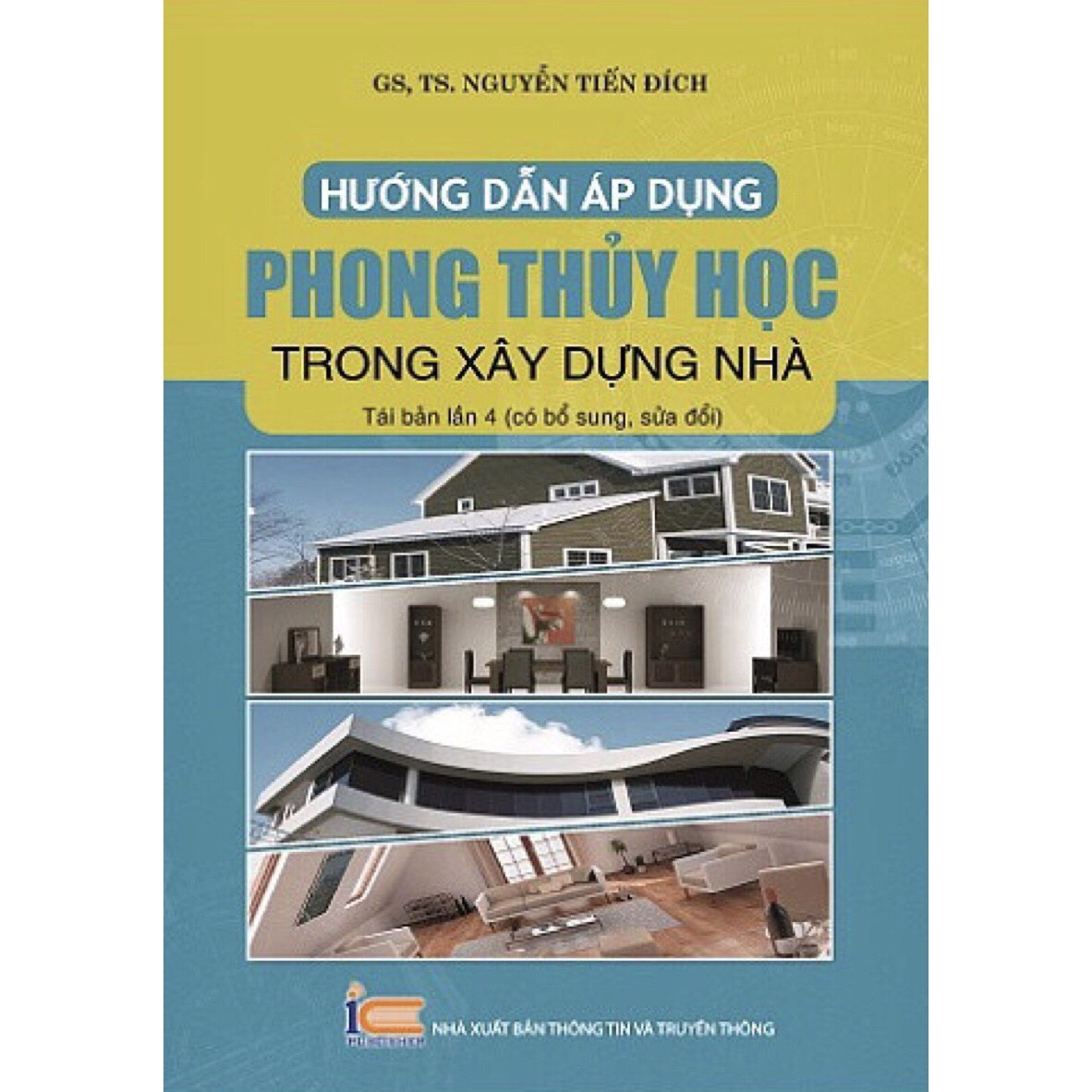 Hướng Dẫn Áp Dụng Phong Thủy Học Trong Xây Dựng Nhà (Tái bản lần 4) - GS. TS. Nguyễn Tiến Đích - (bìa mềm)