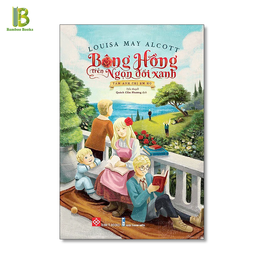 Sách - Bông Hồng Trên Ngọn Đồi Xanh - Louisa May Alcott - Đinh Tị Books - Bìa Mềm - Tặng Kèm Bookmark Bamboo Books