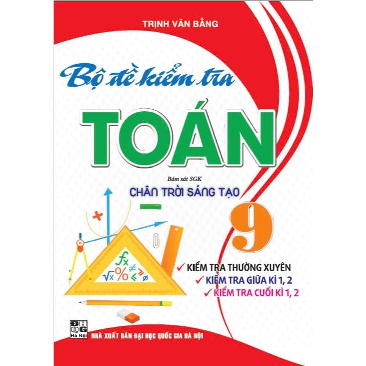 Bộ Đề Kiểm Tra Toán 9 (Bám Sát SGK Chân Trời Sáng Tạo) (HA-MK)