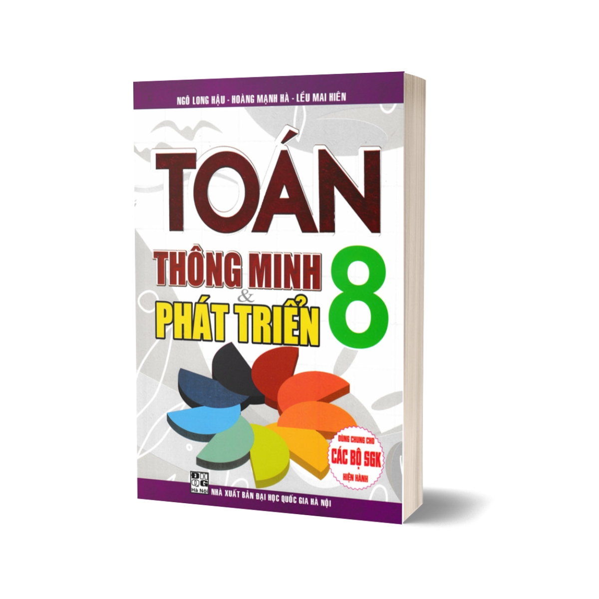 Combo Hướng Dẫn Học Và Giải Các Dạng Bài Tập Toán 8 + Toán Thông Minh Và Phát Triển 8 + Giải Bằng Nhiều Cách Các Bài Toán Lớp 8
