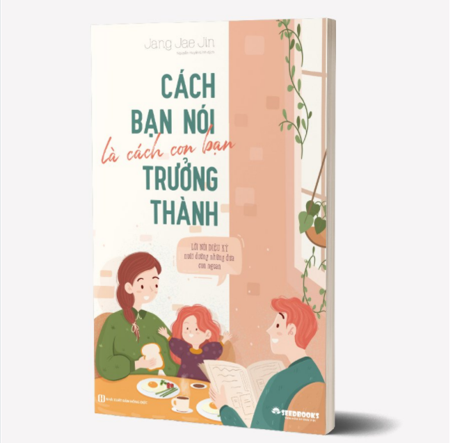 Cách Bạn Nói Là Cách Con Bạn Trưởng Thành – Lời Nói Diệu Kỳ Nuôi Dưỡng Những Đứa Con Ngoan