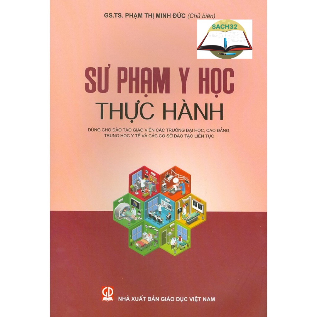 Sư phạm Y Học thực hành (Dùng cho đào tạo giáo viên các trường Đại học, Cao đẳng, Trung Học Y Tế Và Các Cơ Sở)