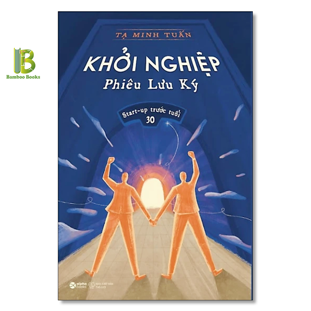 Sách - Khởi Nghiệp Phiêu Lưu Ký - Tạ Minh Tuấn - Alphabooks - Tặng Kèm Bookmark Bamboo Books