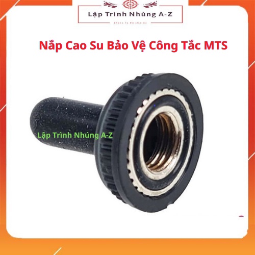 [Lập Trình Nhúng A-Z][G26] Nắp Cao Su Bảo Vệ Công Tắc MTS