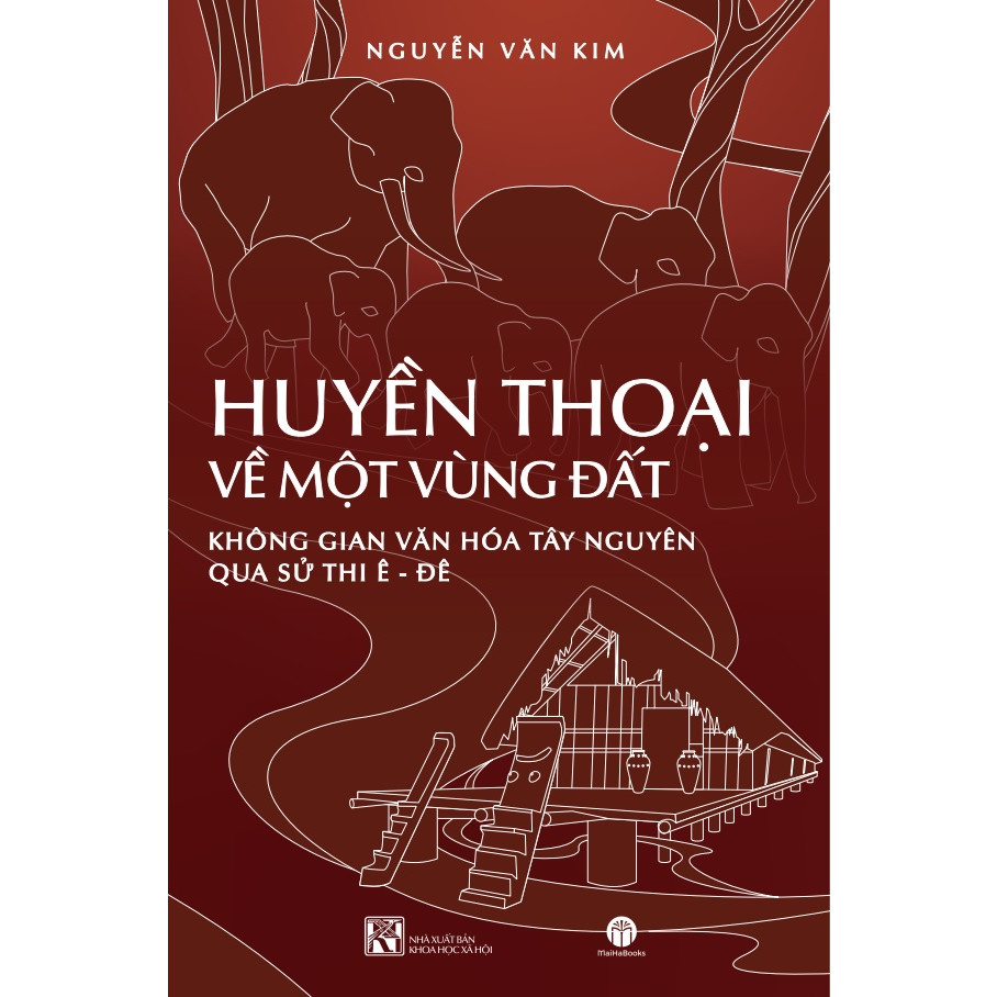 HUYỀN THOẠI VỀ MỘT VÙNG ĐẤT KHÔNG GIAN VĂN HÓA TÂY NGUYÊN QUA SỬ THI Ê-ĐÊ