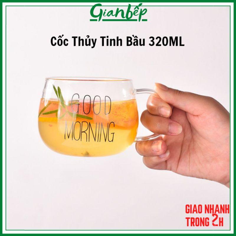 Cốc Thủy Tinh Good Morning Tròn Bầu Uống Nước Chịu Nhiệt Có Quai Cầm 320ml