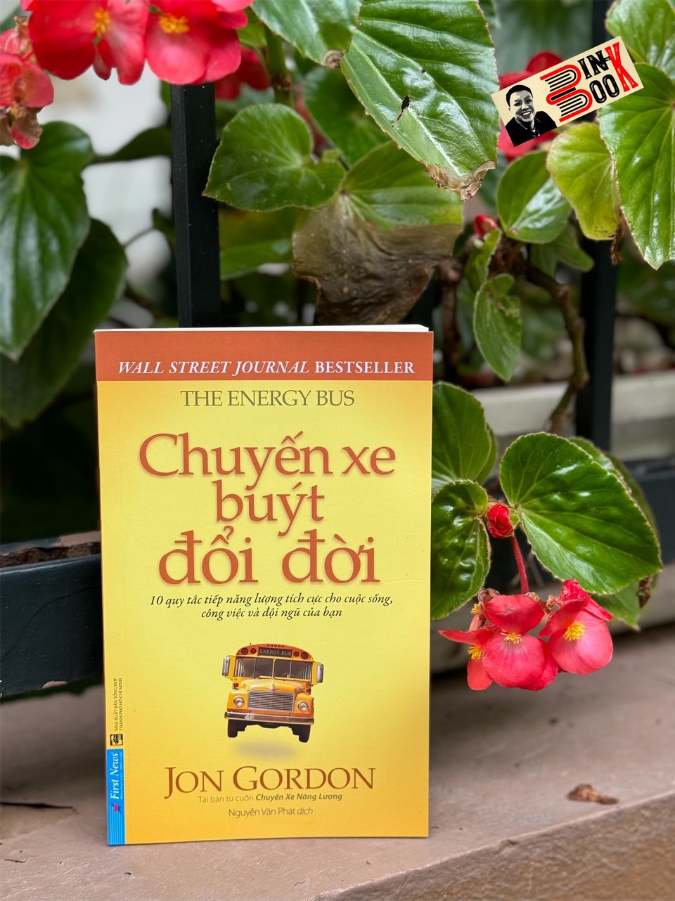CHUYẾN XE BUÝT ĐỔI ĐỜI - 10 Quy Tắc Tiếp Năng Lượng Tích Cực Cho Cuộc Sống, Công Việc Và Đội Ngũ Của Bạn - Jon Gordon – Nguyễn Văn Phát dịch – First News - NXB Tổng hợp TPHCM