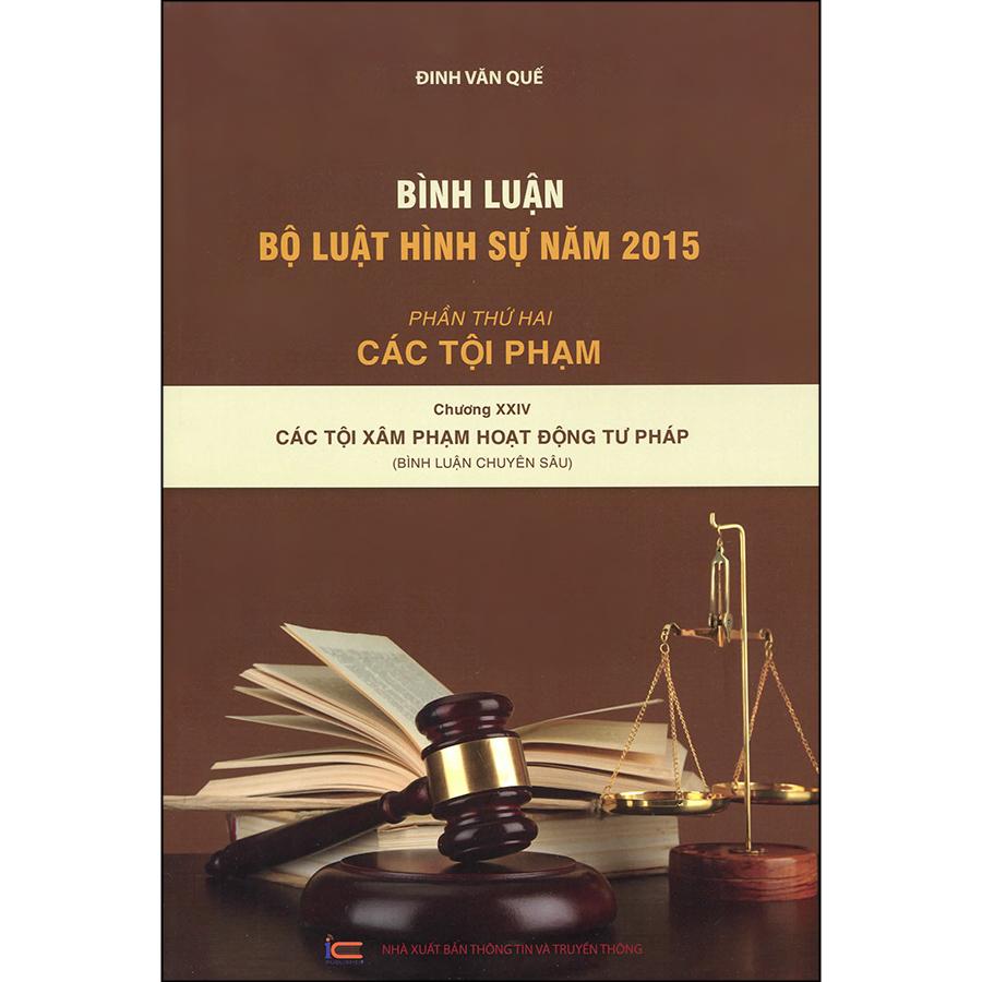 Bình Luận Bộ Luật Hình Sự Năm 2015 - Phần Thứ Hai Các Tội Phạm - Chương Xxiv Các Tội Xâm Phạm Hoạt Động Tư Pháp Bình Luận Chuyên Sâu