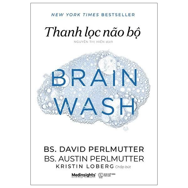 Thanh Lọc Não Bộ - Brain Wash (Chìa khóa để gieo dưỡng cuộc sống ý nghĩa và viên mãn) - Bản Quyền