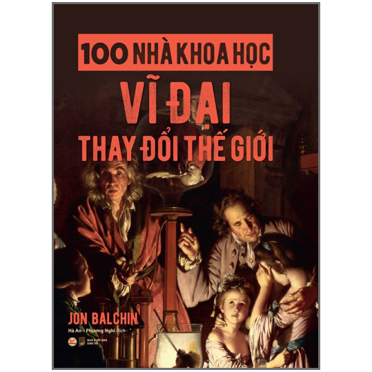 Combo: Bộ Sách: 100 Triết Gia Vĩ Đại Thay Đổi Thế Giới + 100 Nhà Khoa Học Vĩ Đại Thay Đổi Thế Giới ( Bộ 2 Cuốn)