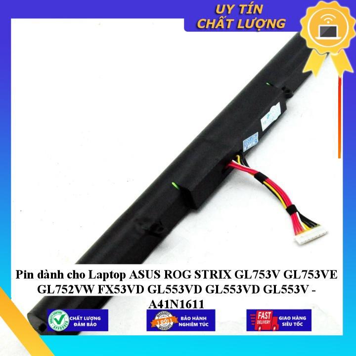 Pin dùng cho Laptop ASUS ROG STRIX GL753V GL753VE GL752VW FX53VD GL553VD GL553VD GL553V - A41N1611 - Hàng Nhập Khẩu New Seal