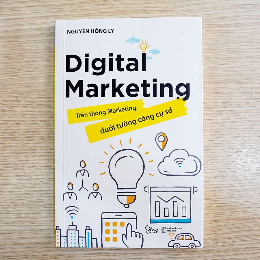 Sách Digital Marketing - Trên thông Marketing, dưới tường công cụ số