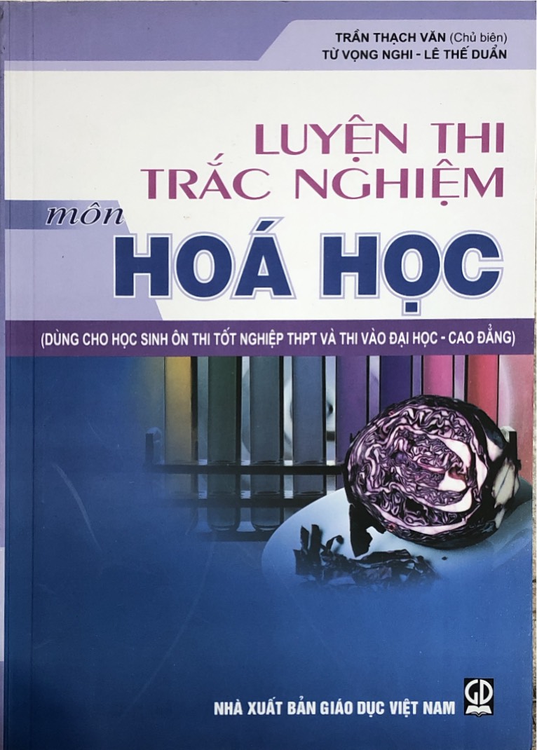 Luyện thi trắc nghiệm môn Hóa học (dùng cho học sinh ôn thi tốt nghiệp THPT và thi vào đại học - cao đẳng)