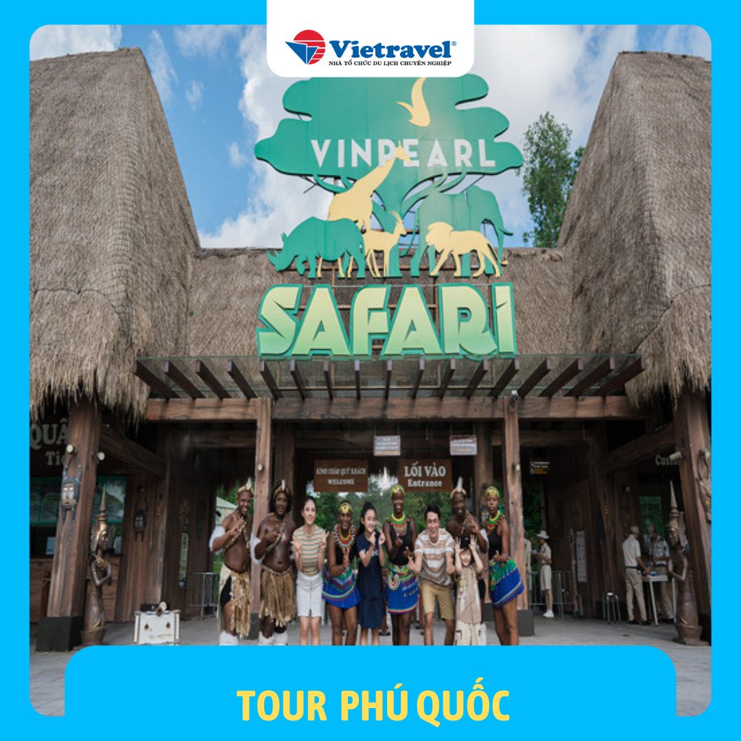 Phú Quốc - Thiên đường giải trí VinWonders - Vinpearl Safari - Bay cùng Vietravel Airlines - Khách sạn Holidays Infinity 5*