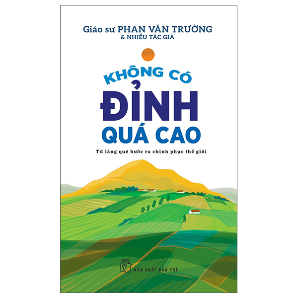 Sách Không Có Đỉnh Quá Cao - Từ Làng Quê Bước Ra Chinh Phục Thế Giới