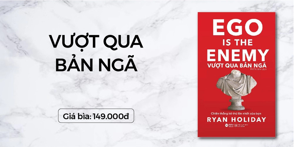 Vượt Qua Bản Ngã (Ego Is The Enemy) - Chiến Thắng Kẻ Thù Lớn Nhất Của Bạn - Ryan Holiday - Phí Thị Mai - (bìa mềm)