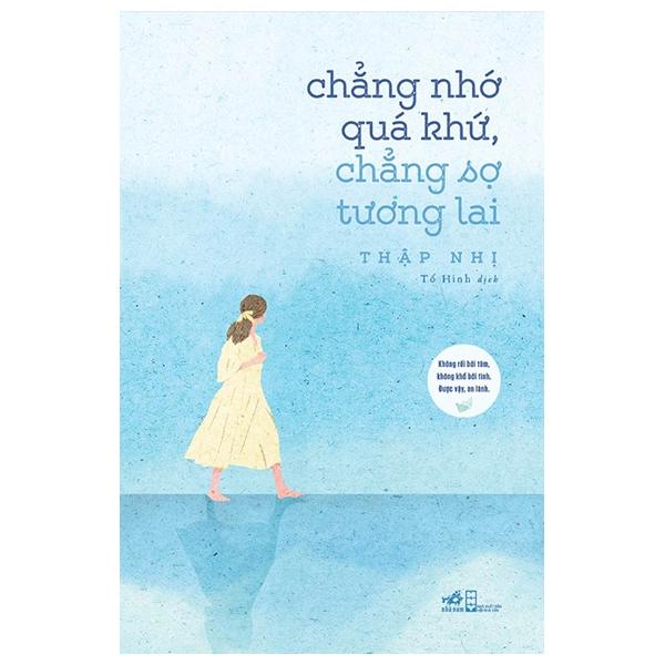 Sách Chẳng Nhớ Quá Khứ, Chẳng Sợ Tương Lai