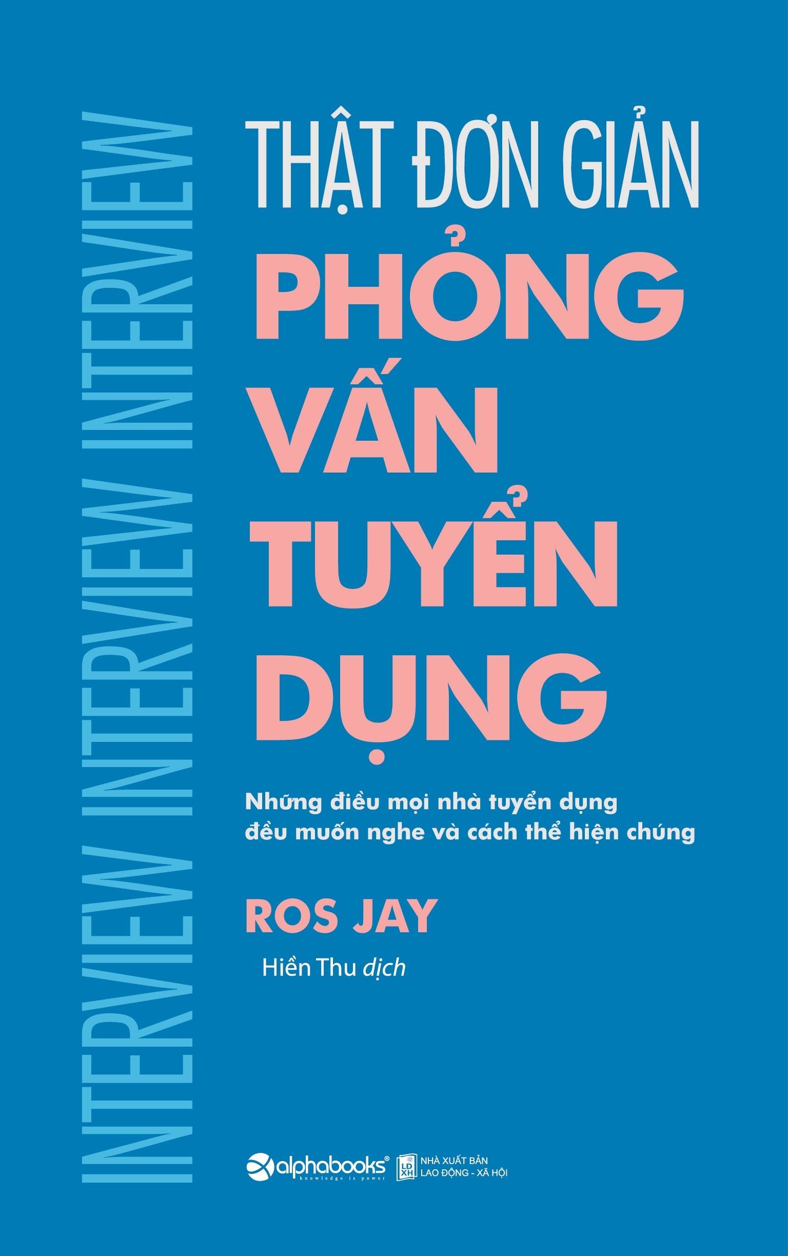 Thật Đơn Giản - Phỏng Vấn Tuyển Dụng (Tái Bản 2018)