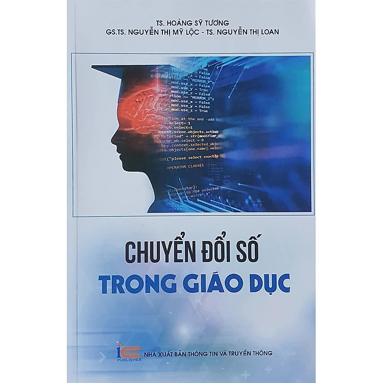 Chuyển Đổi Số Trong Giáo Dục - TS. Hoàng Sỹ Tương, GS.TS Nguyễn Thị Mỹ Lộc, TS. Nguyễn Thị Loan - (bìa mềm)