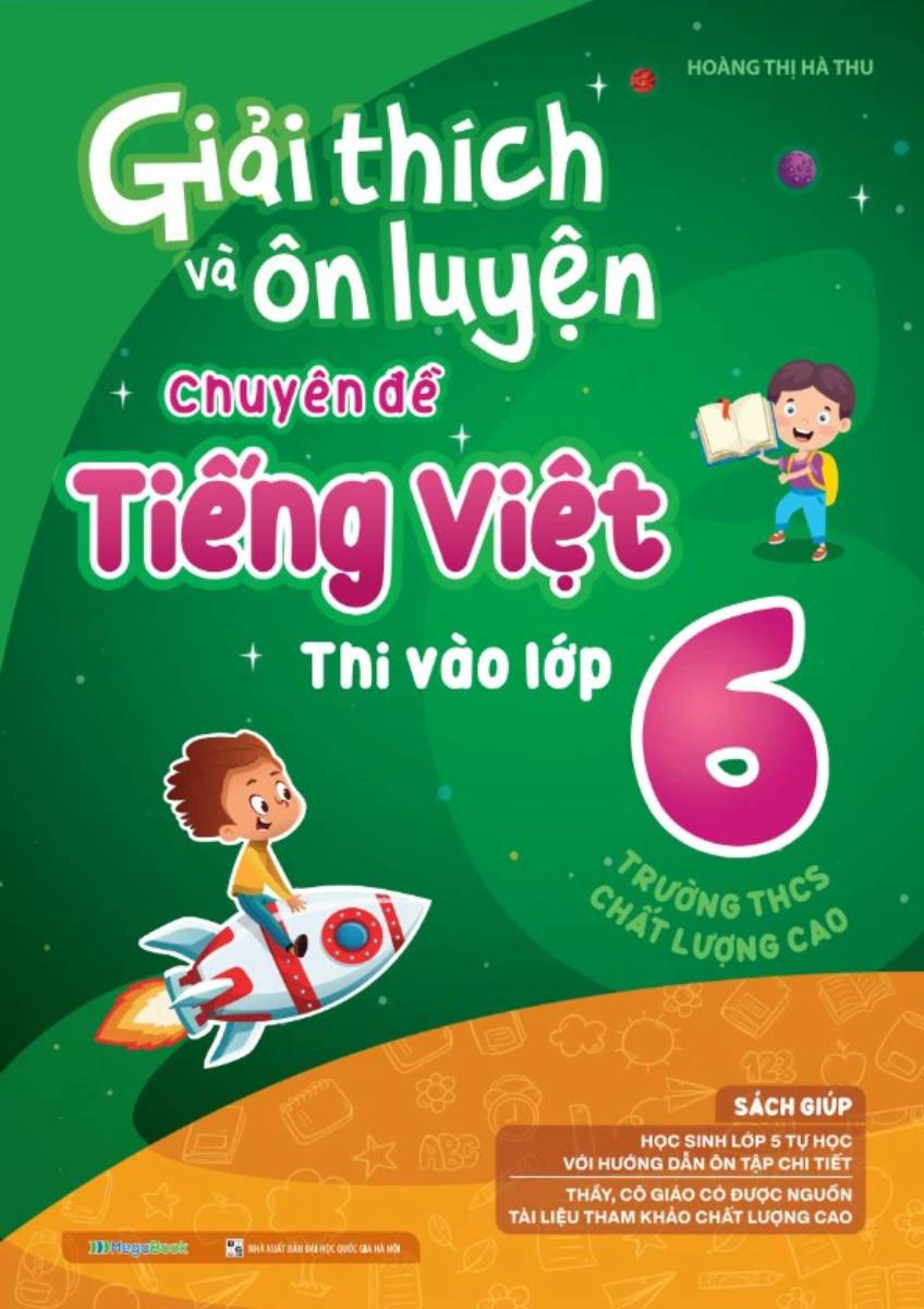 Giải Thích Và Ôn Luyện Chuyên Đề Tiếng Việt Thi Vào Lớp 6 Trường THCS Chất Lượng Cao (MEGA)