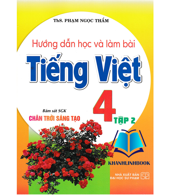 Sách - Hướng Dẫn Học Và Làm Bài Tiếng Việt 4 - Tập 2 (Bám Sát SGK Chân Trời Sáng Tạo)