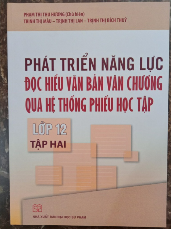 Sách - Phát triển năng lực Đọc hiểu văn bản văn chương qua hệ thống phiếu học tập Lớp 12 Tập 2