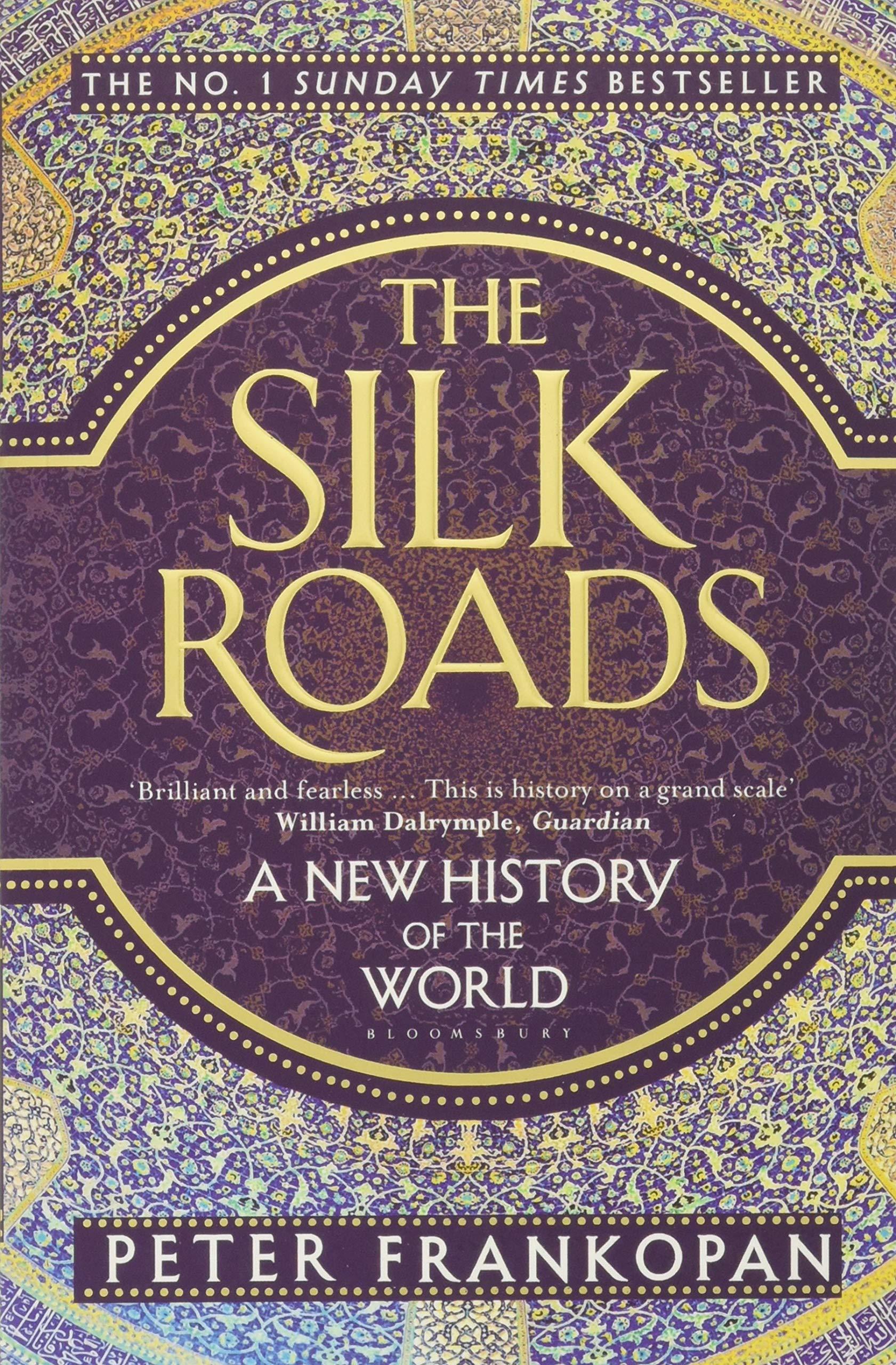 The Silk Roads: A New History Of The World