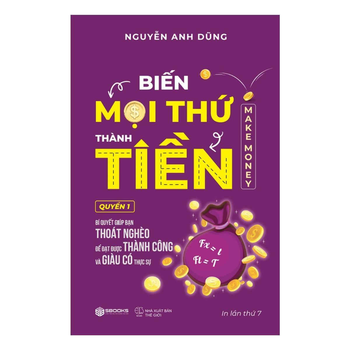 Sách - Biến Mọi Thứ Thành Tiền (Nguyễn Anh Dũng) - Sbooks