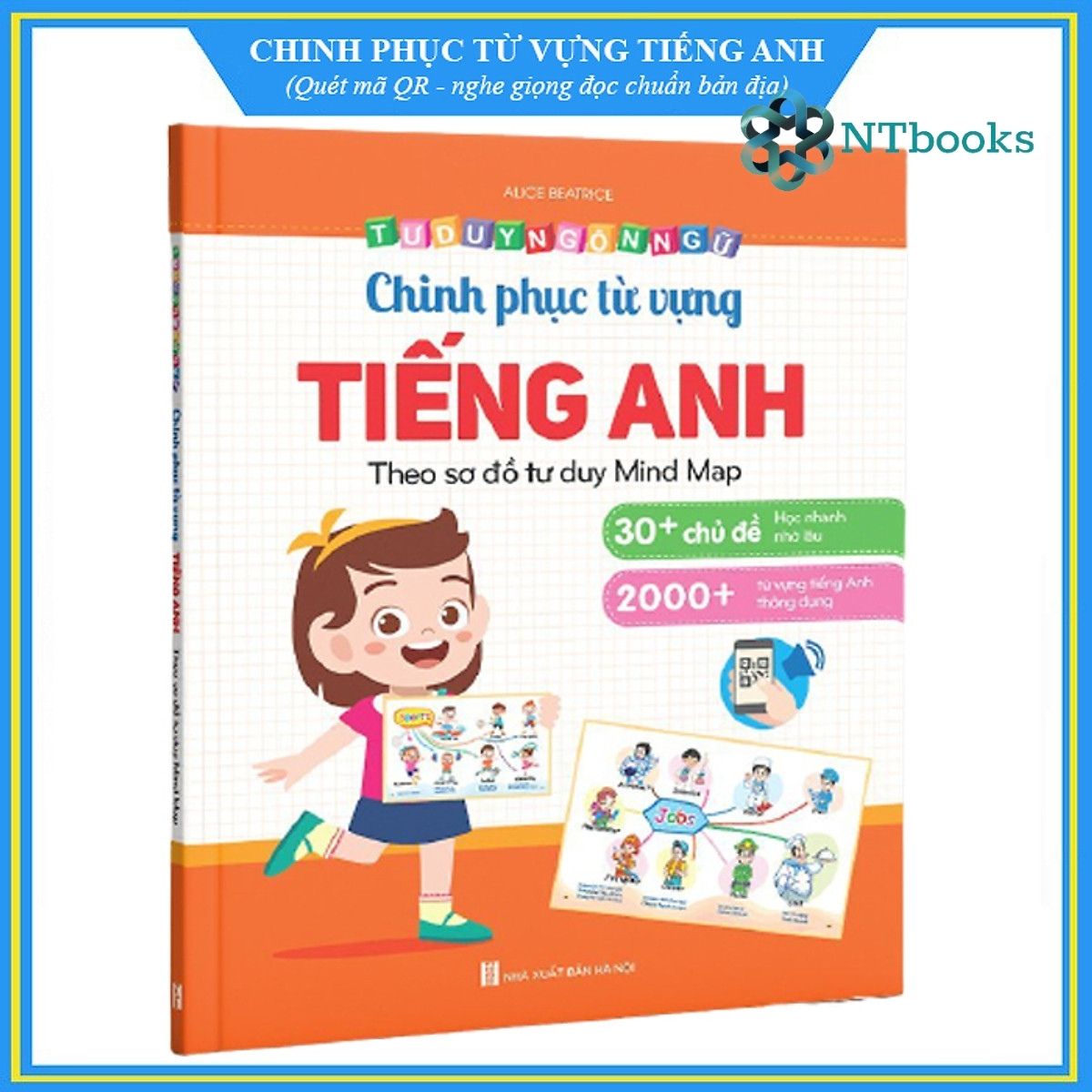 CHINH PHỤC TỪ VỰNG TIẾNG ANH - THEO SƠ ĐỒ TƯ DUY MIND MAP (Dành cho trẻ em từ 1 – 10 tuổi) – TẶNG KÈM FILE ĐỌC TIẾNG ANH GIỌNG CHUẨN BẢN ĐỊA NXB Hà Nội