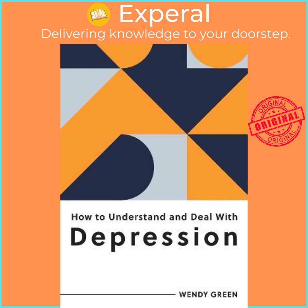 Sách - How to Understand and Deal with Depression : Everything You Need to Know t by Wendy Green