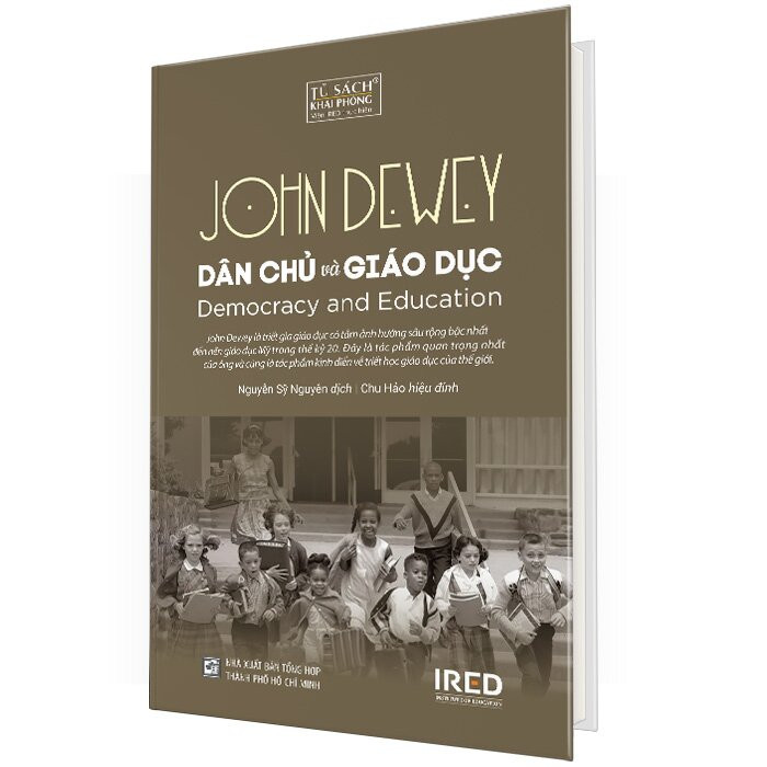 (Bìa Cứng) DÂN CHỦ VÀ GIÁO DỤC (Democracy and Education) - John Dewey - Nguyễn Sỹ Nguyên dịch, Chu Hảo hiệu đính