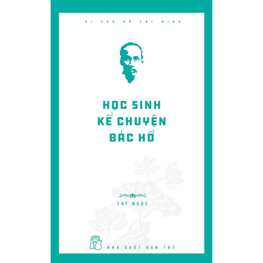 Di Sản Hồ Chí Minh - Học Sinh Kể Chuyện Bác Hồ  - Bản Quyền