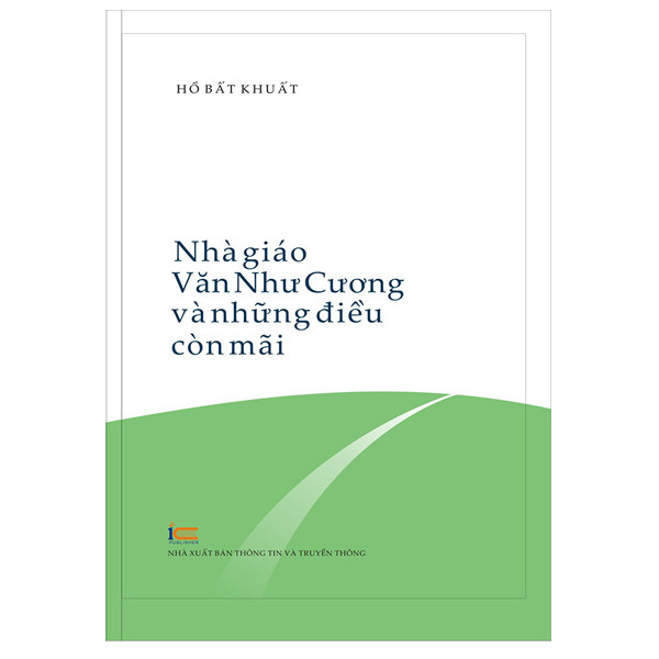 Nhà Giáo Văn Như Cương Và Những Điều Còn Mãi…