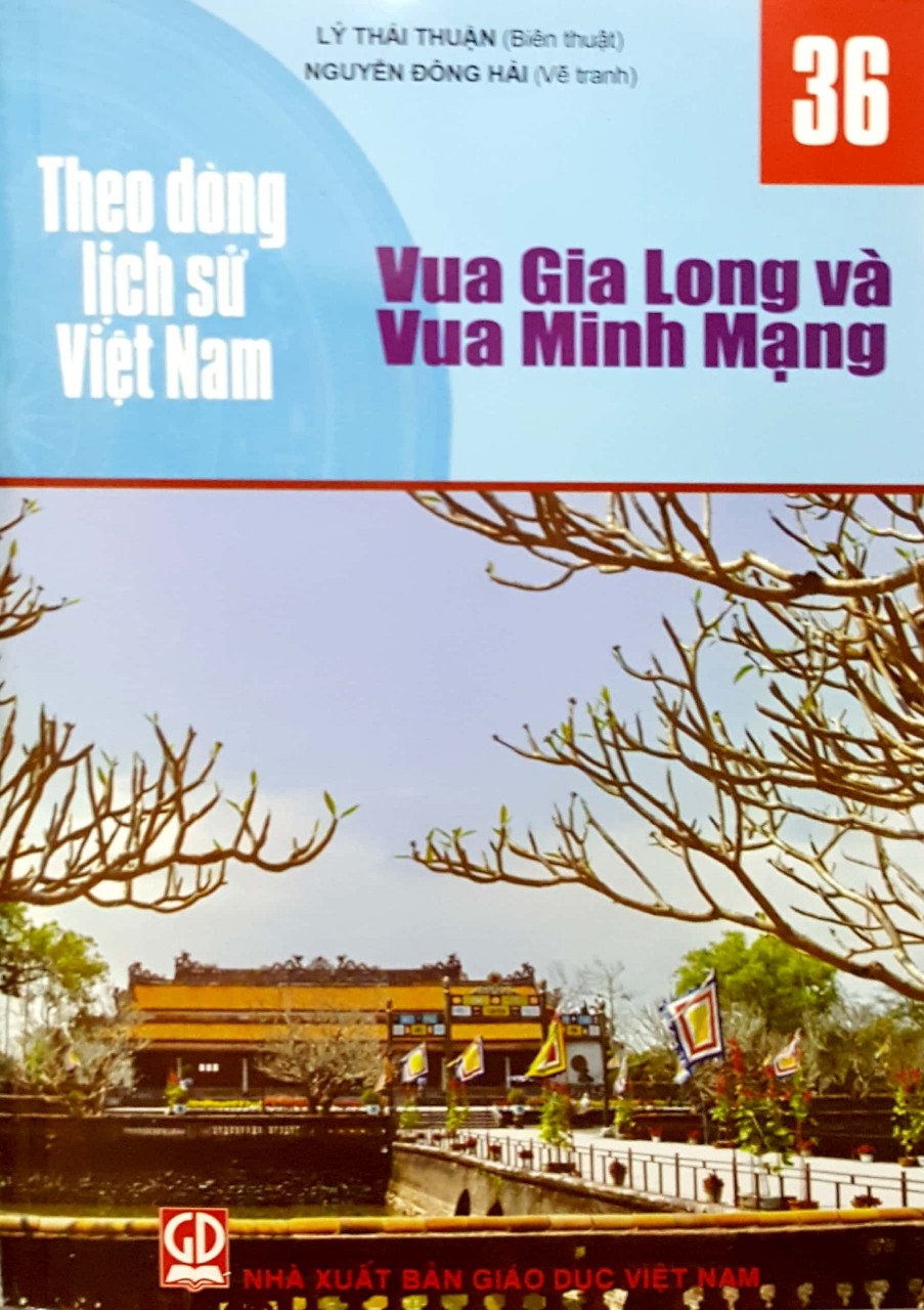 Theo Dòng Lịch Sử Việt Nam - T36: Vua Gia Long Và Vua Minh Mạng