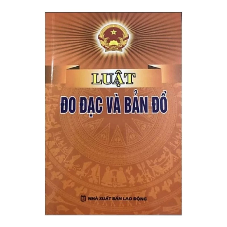 Sách - Luật đo đạc và bản đồ - Quốc Hội - NXB Lao động - Dân Hiền