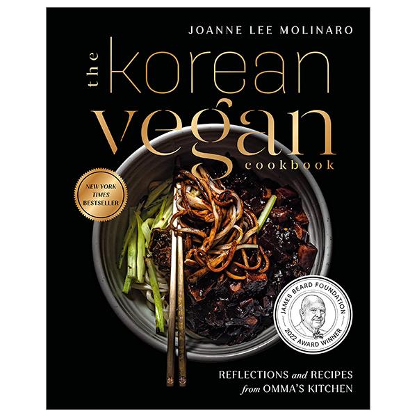 The Korean Vegan Cookbook: Reflections And Recipes From Omma's Kitchen