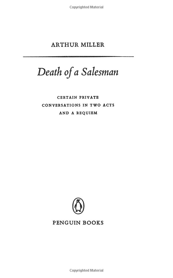 Death of a Salesman: Certain Private Conversations in Two Acts and A Requiem