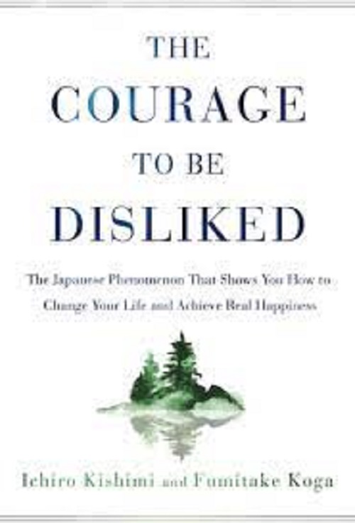 The Courage to Be Disliked