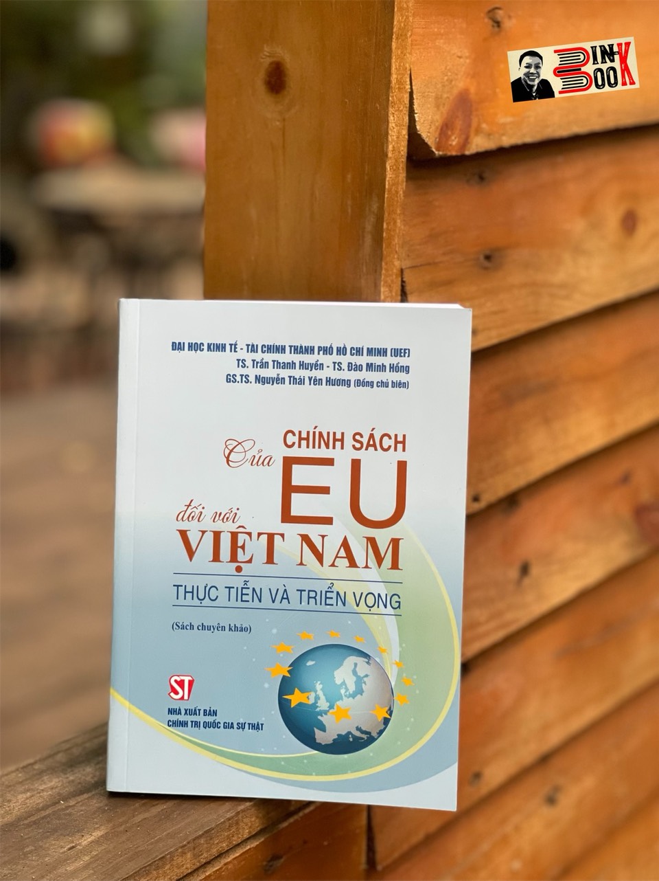 CHÍNH SÁCH CỦA EU ĐỐI VỚI VIỆT NAM THỰC TIỄN VÀ TRIỂN VỌNG – Trần Thanh Huyền, Tào Minh Hồng &amp; Nguyễn Thái Yên Hương - NXB CTQGST