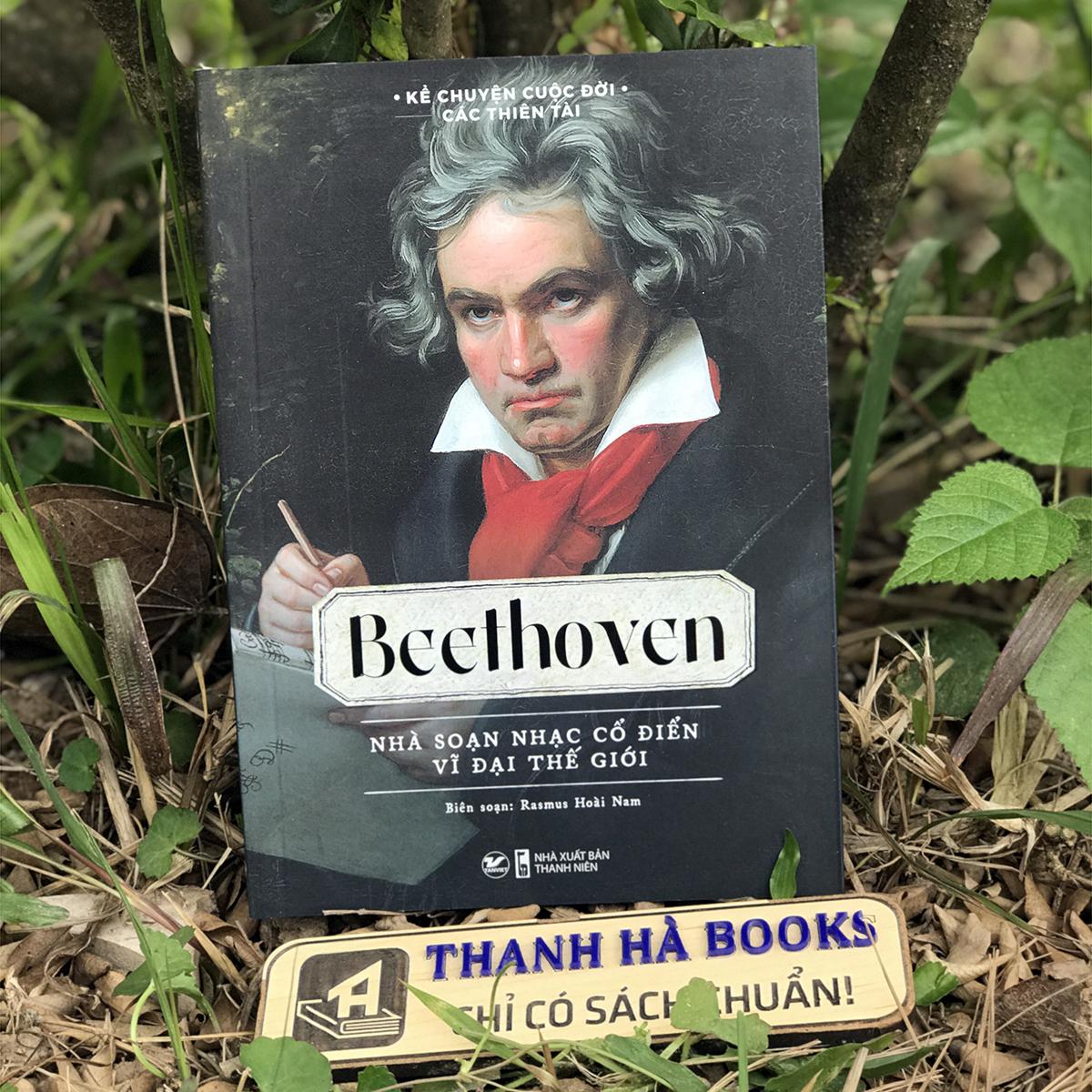 Sách Kể Chuyện Cuộc Đời Các Thiên Tài: Beethoven - Nhà Soạn Nhạc Cổ Điển Vĩ Đại Thế Giới