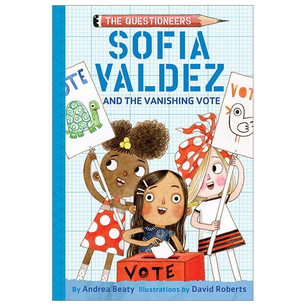 Sofia Valdez And The Vanishing Vote: The Questioneers Book #4