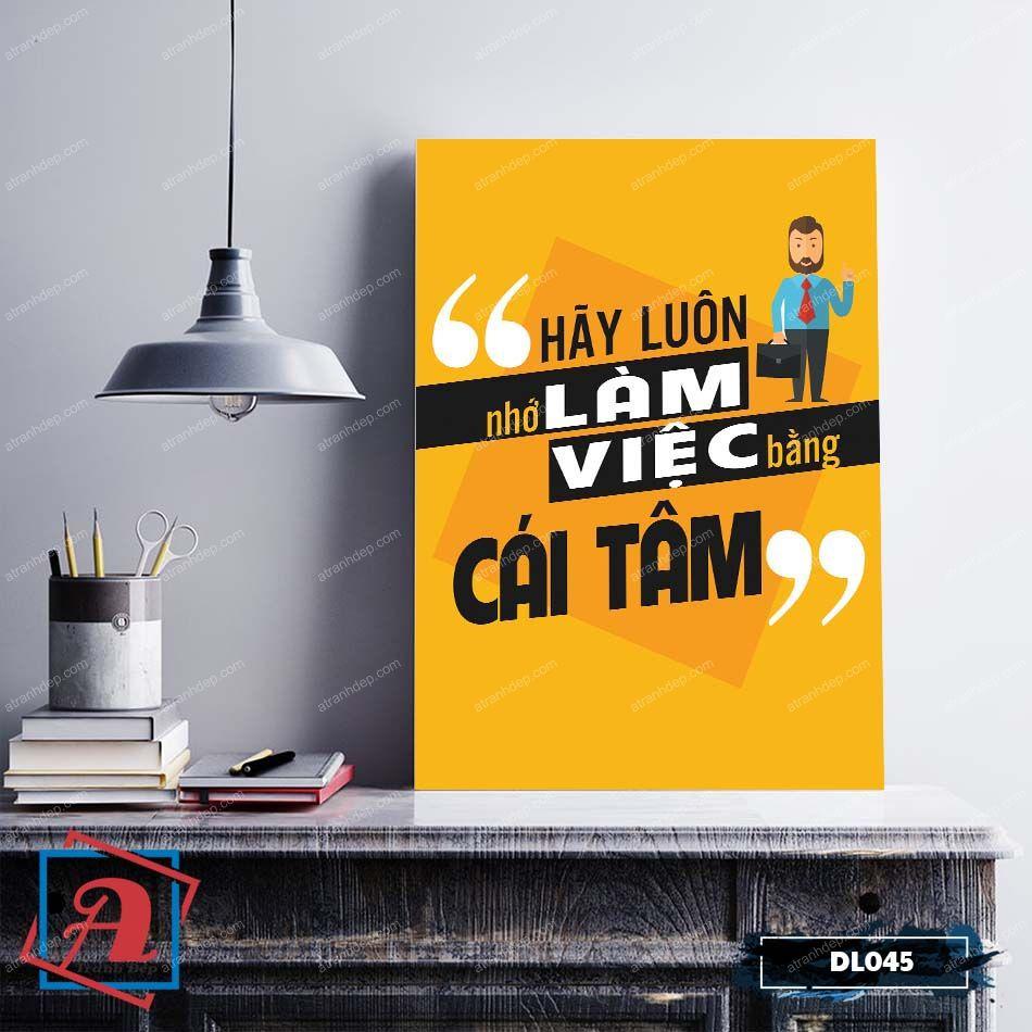 Tranh động lực trang trí văn phòng làm việc - hãy luôn nhớ làm việc bằng cái tâm - DL045